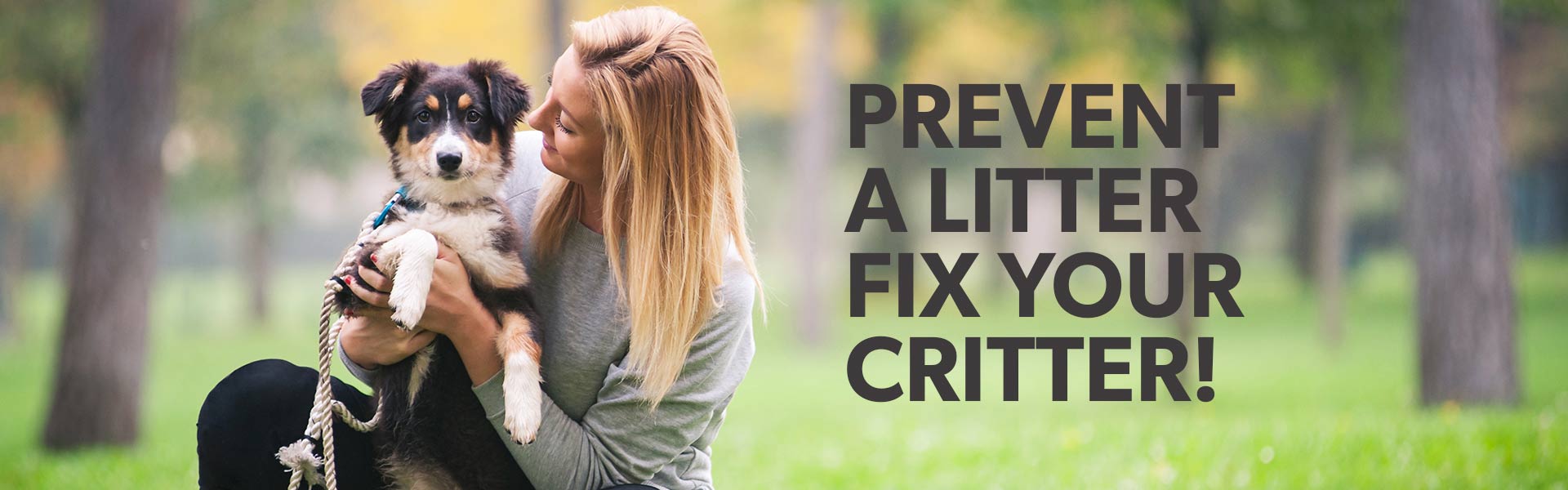 Prevent a litter, fix your critter saying over a photo of a woman holding her puppy.